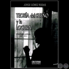 TEORA DEL SUEO Y LA LOCURA - Autor: JORGE GMEZ RODAS - Ao 2012
